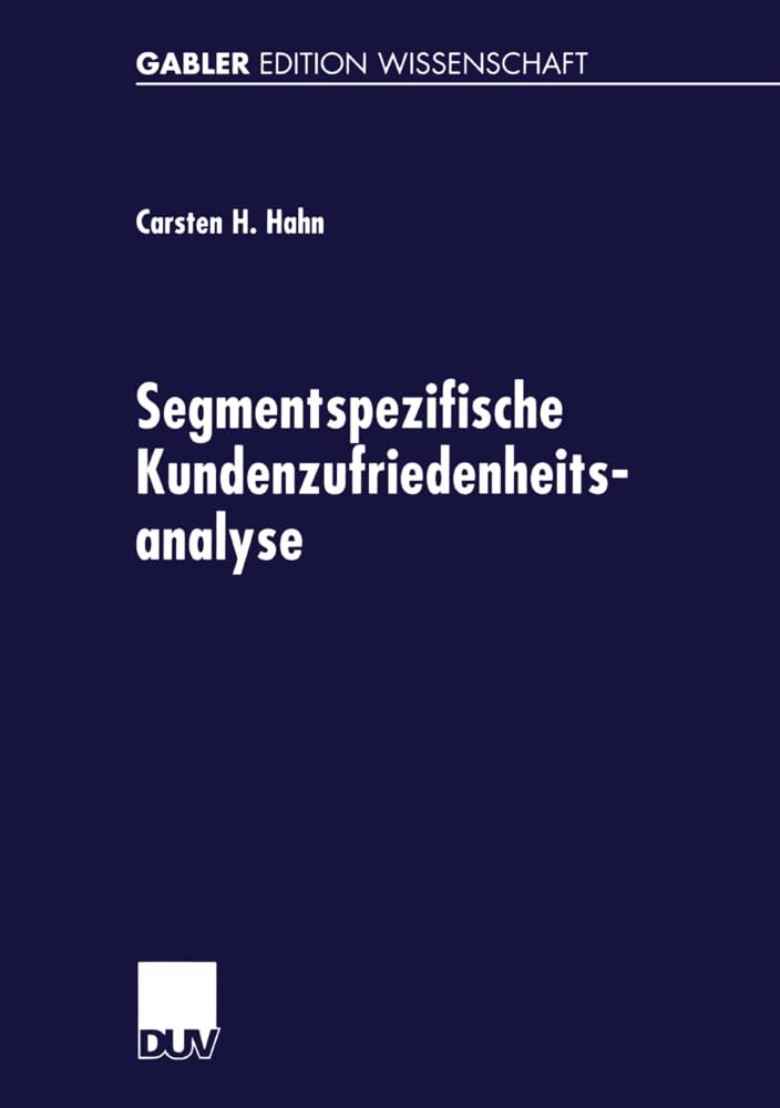 Buy Segmentspezifische Kundenzufriedenheitsanalyse: Neue Ansätze zur Segmentierung von Märkten by Carsten Hahn – Bookshops.in — BookShops.in
