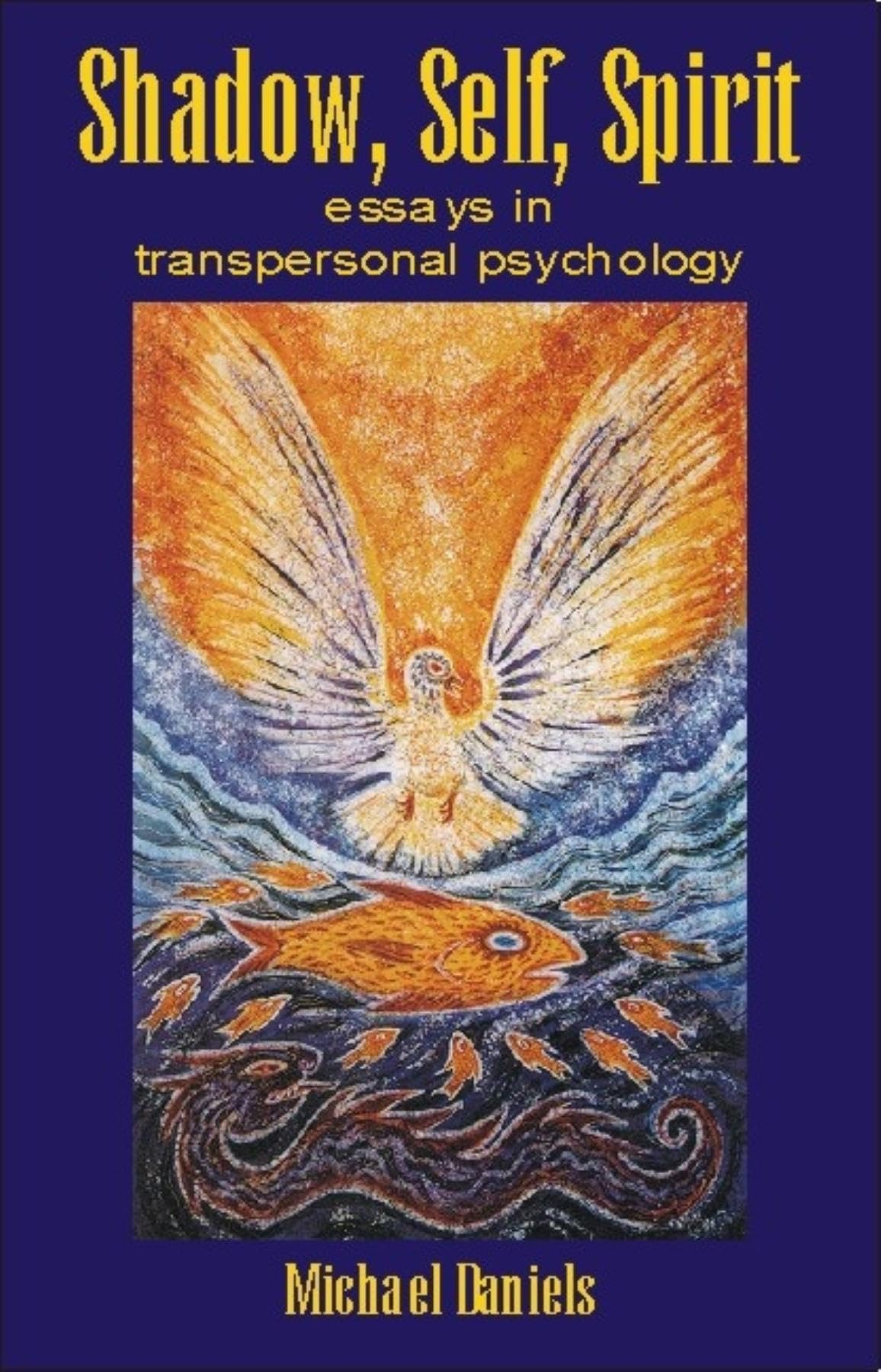 Buy Shadow, Self, Spirit: Essays in Transpersonal Psychology by Michael Daniels | Hardcover | Imprint Academic | 9781845400224 | Spirituality & Psychology Book for Students and Seekers โ BookShops.in