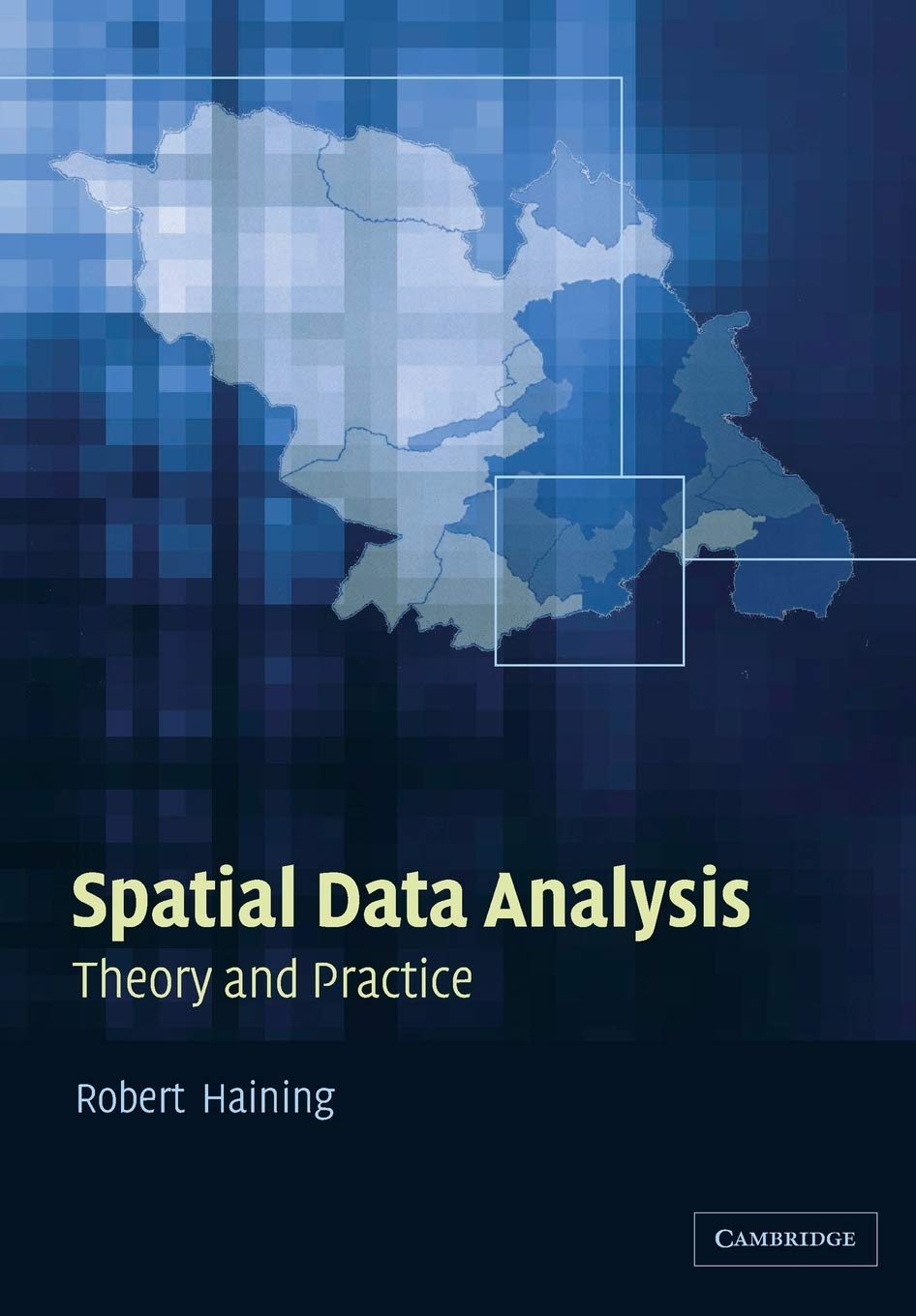 Buy Spatial Data Analysis: Theory and Practice by Robert P. Haining | Cambridge University Press | Hardcover | 9780521774376 — BookShops.in
