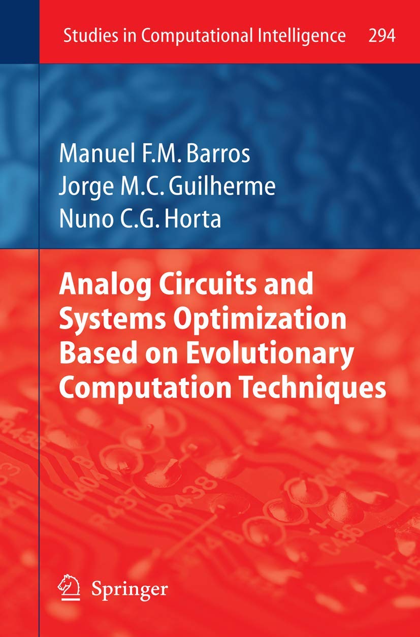 Buy Analog Circuits and Systems Optimization Based on Evolutionary Computation Techniques by Manuel Barros, Jorge Guilherme, Nuno Horta | Springer | Hardcover | 2010 Edition | Engineering Textbook — BookShops.in