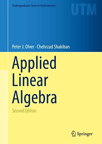 Buy Applied Linear Algebra 2nd Edition by Peter Olver | Springer | Hardcover | Undergraduate Texts in Mathematics โ BookShops.in