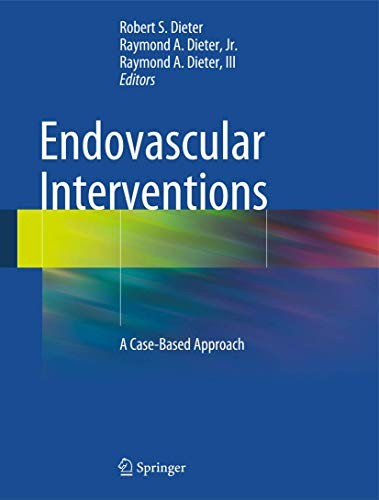 Buy Endovascular Interventions: A Case-Based Approach by Robert S. Dieter, Raymond A. Dieter Jr, Raymond A. Dieter III | Springer Nature | Hardcover | 1st Edition | Medicine & Health Sciences | Thoracic Surgery Textbook — BookShops.in