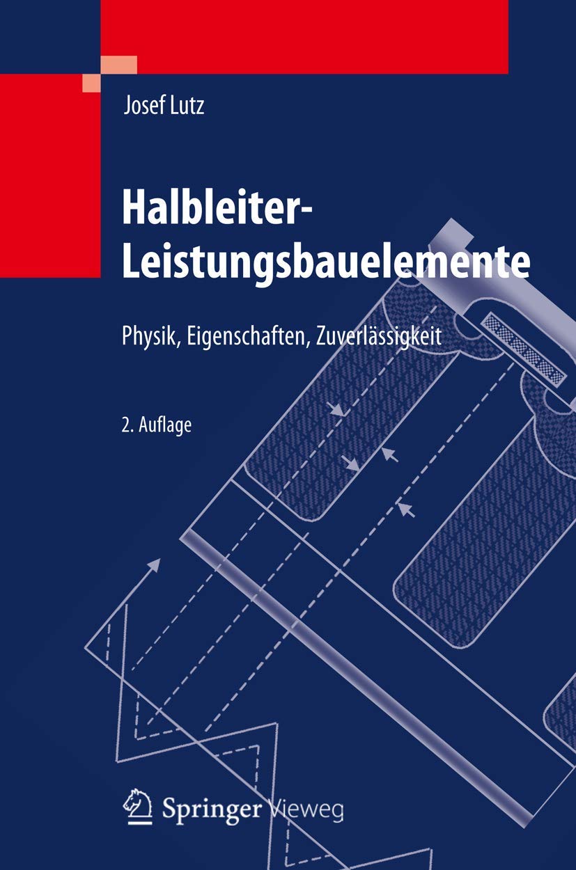 Buy Halbleiter-Leistungsbauelemente: Physik, Eigenschaften, Zuverlässigkeit by Josef Lutz | Springer | German Hardcover | Engineering Textbook — BookShops.in