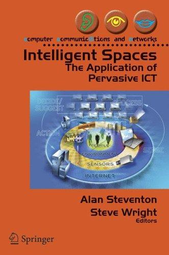 Buy Intelligent Spaces: The Application of Pervasive ICT by Alan Steventon | Steve Wright | Springer | Hardcover | 2006 Edition | Society & Social Sciences Book — BookShops.in