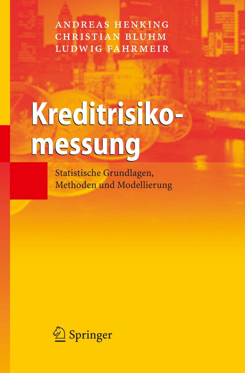 Buy Kreditrisikomessung: Statistische Grundlagen, Methoden und Modellierung by Henking, Bluhm, Fahrmeir | Springer | German Hardcover | 2006 Edition | Business & Economics — BookShops.in