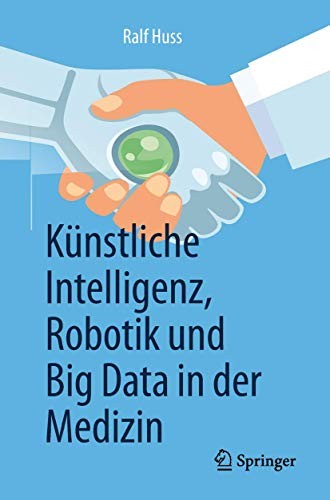 Buy Artificial Intelligence, Robotics and Big Data in Medicine by Ralf Huss | Springer | Paperback English Textbook for Healthcare AI — BookShops.in