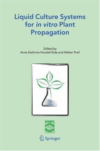 Buy Liquid Culture Systems for in Vitro Plant Propagation by A. K. Hvoslef-Eide and W. Preil, Hardcover, 2005 Edition, Kluwer Academic Pub, English, Biology & Life Sciences Textbook — BookShops.in
