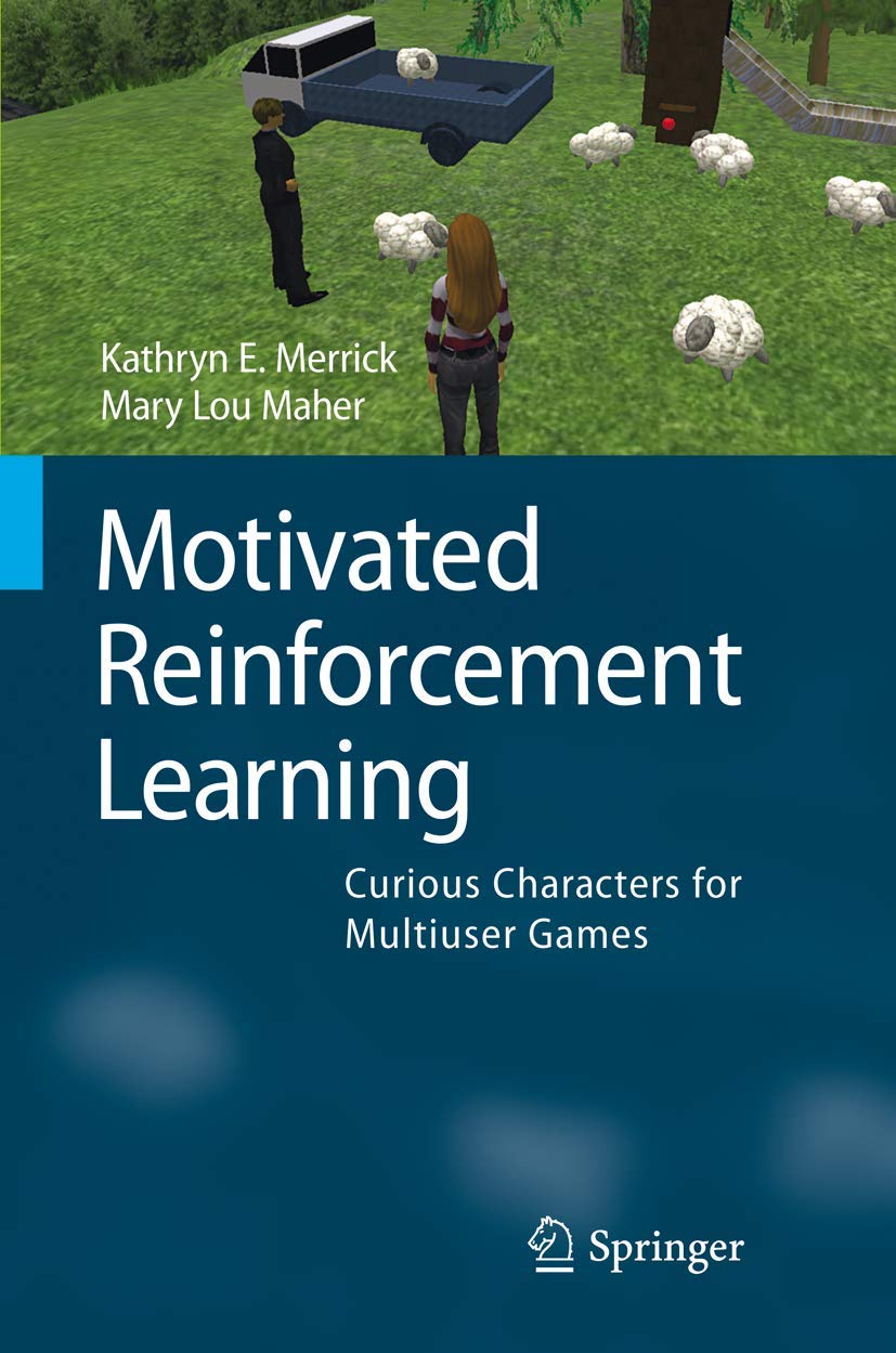 Buy Motivated Reinforcement Learning: Curious Characters for Multiuser Games by Kathryn E. Merrick and Mary Lou Maher | Springer | Hardcover | 2009 Edition | Computers & Internet | Artificial Intelligence & Machine Learning — BookShops.in