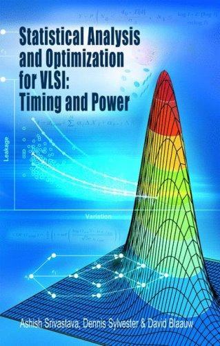 Buy Statistical Analysis and Optimization for VLSI: Timing and Power by Ashish Srivastava | Springer | Hardcover | 2005 Edition | Integrated Circuits and Systems โ BookShops.in