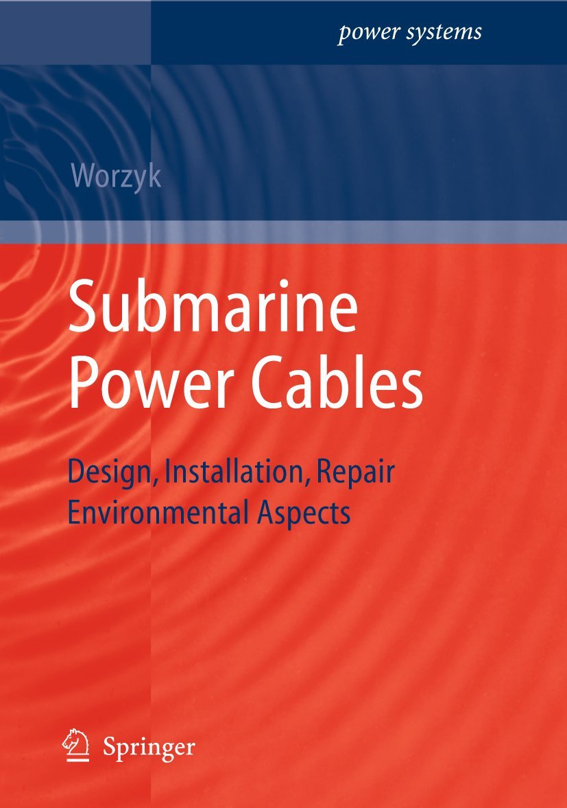 Buy Submarine Power Cables: Design, Installation, Repair, Environmental Aspects by Thomas Worzyk | Springer Hardcover | Engineering Textbook — BookShops.in
