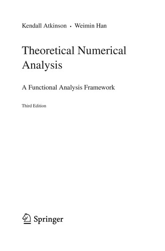 Buy Theoretical Numerical Analysis: A Functional Analysis Framework by Kendall Atkinson & Weimin Han | Springer | 3rd Edition 2009 | English Paperback | 625 Pages β BookShops.in