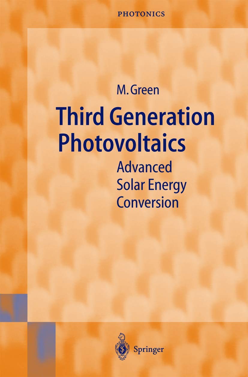 Buy Third Generation Photovoltaics: Advanced Solar Energy Conversion by Martin A. Green | Springer Nature | Hardcover | 2003 Edition | Engineering Textbook โ BookShops.in