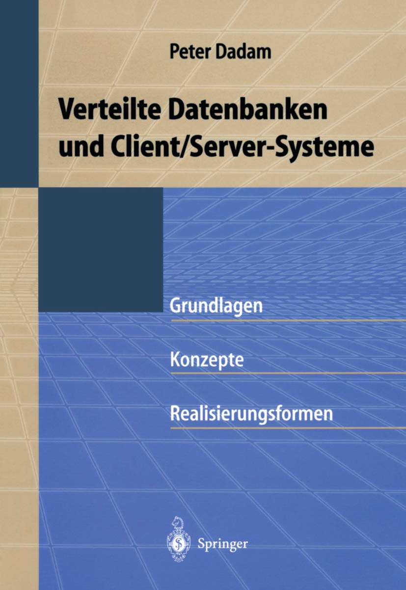 Buy Verteilte Datenbanken und Client/Server-Systeme: Grundlagen, Konzepte und Realisierungsformen by Peter Dadam - Springer Hardcover 1996 German Edition — BookShops.in