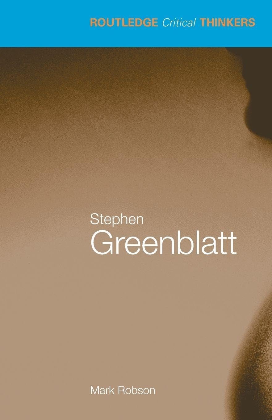 Buy Stephen Greenblatt by Mark Robson (Routledge, 2007) – New Historicism Literary Theory Guide for Students, English Paperback 1st Edition, 9780415343855 — BookShops.in