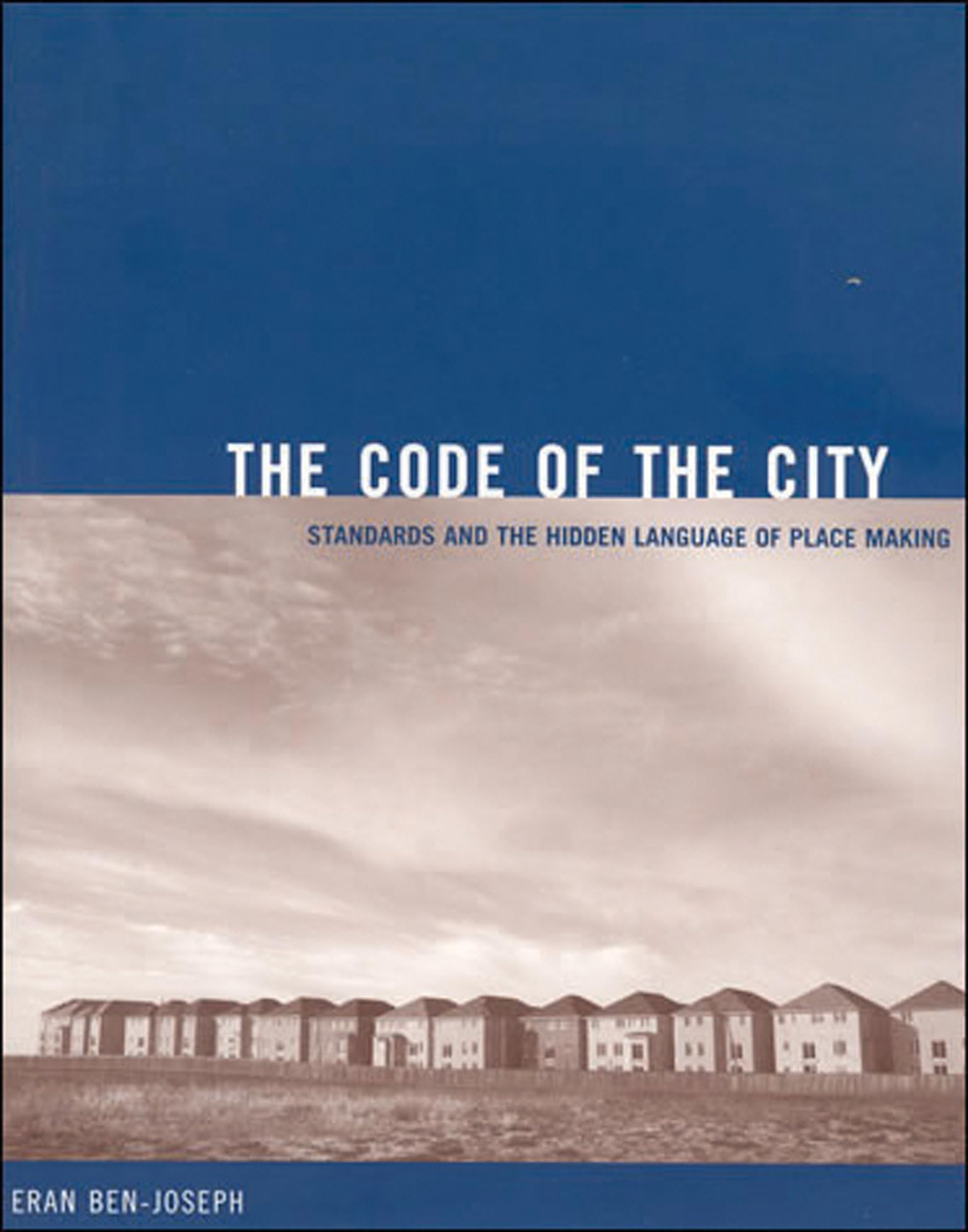 Buy The Code of the City: Standards And the Hidden Language of Place Making by Eran Ben-Joseph | MIT Press Hardcover | Urban Planning & Design Book โ BookShops.in