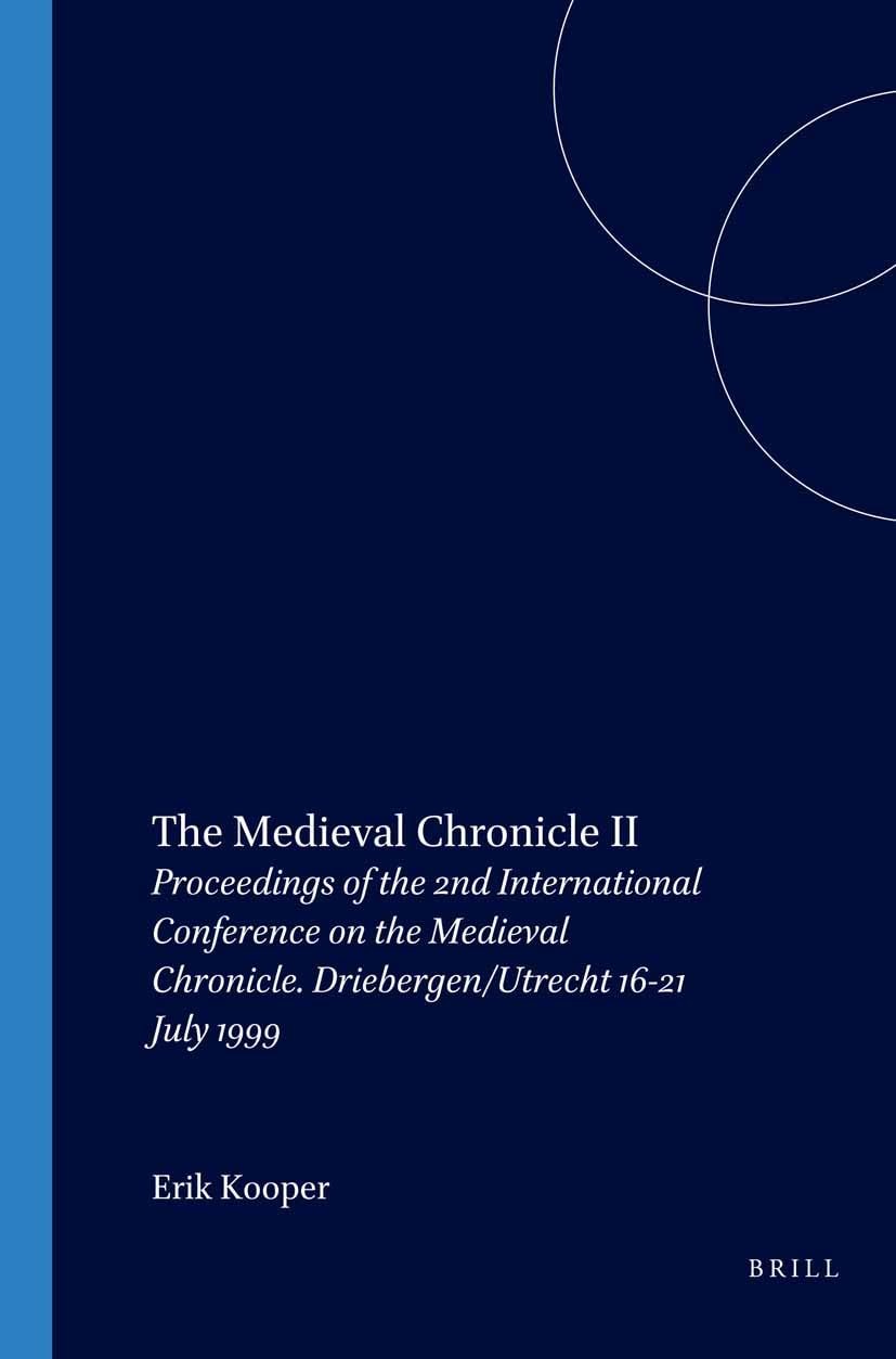Buy The Medieval Chronicle II: Proceedings of the 2nd International Conference on the Medieval Chronicle (Costerus New Series 144) by Erik Kooper - Editions Rodopi B.V., English, Paperback, 2002 — BookShops.in