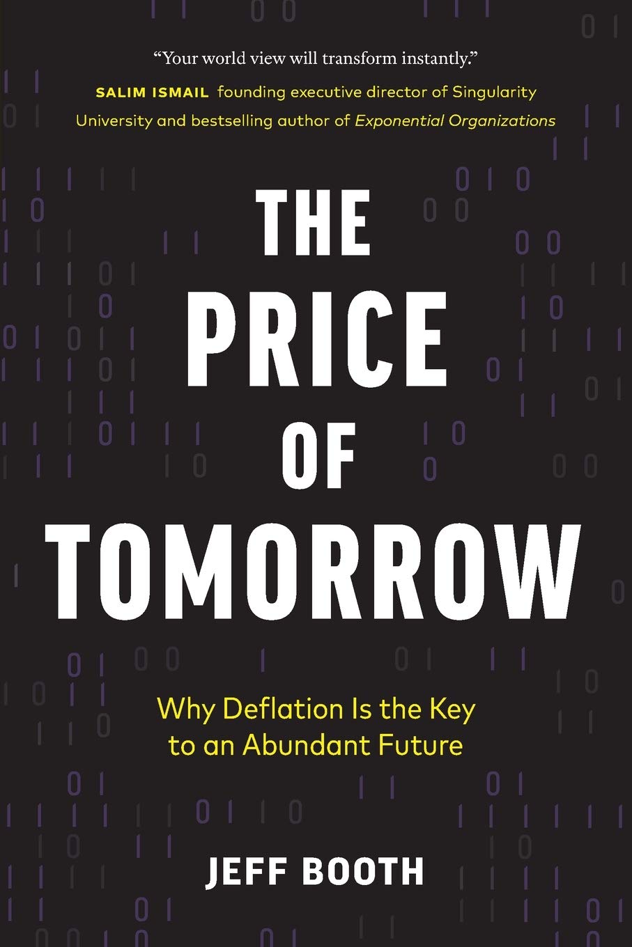 Buy The Price of Tomorrow: Why Deflation is the Key to an Abundant Future by Jeff Booth | Hardcover | Stanley Press | Business & Economics | Economic Conditions — BookShops.in