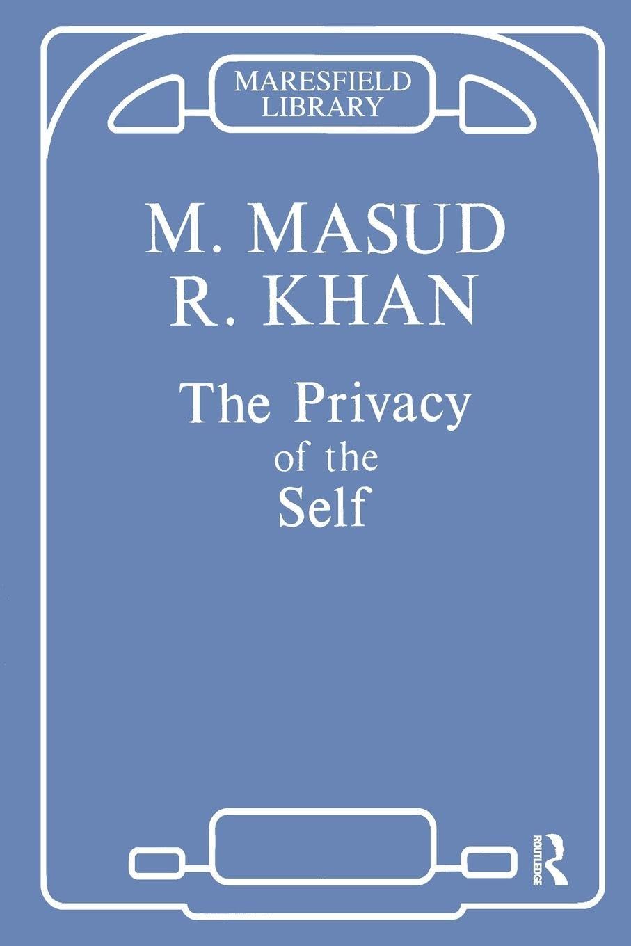 Buy The Privacy of the Self: Papers on Psychoanalytic Theory and Technique by Masud Khan | Karnac Books | Hardcover | 1st Edition | Psychology & Psychotherapy โ BookShops.in