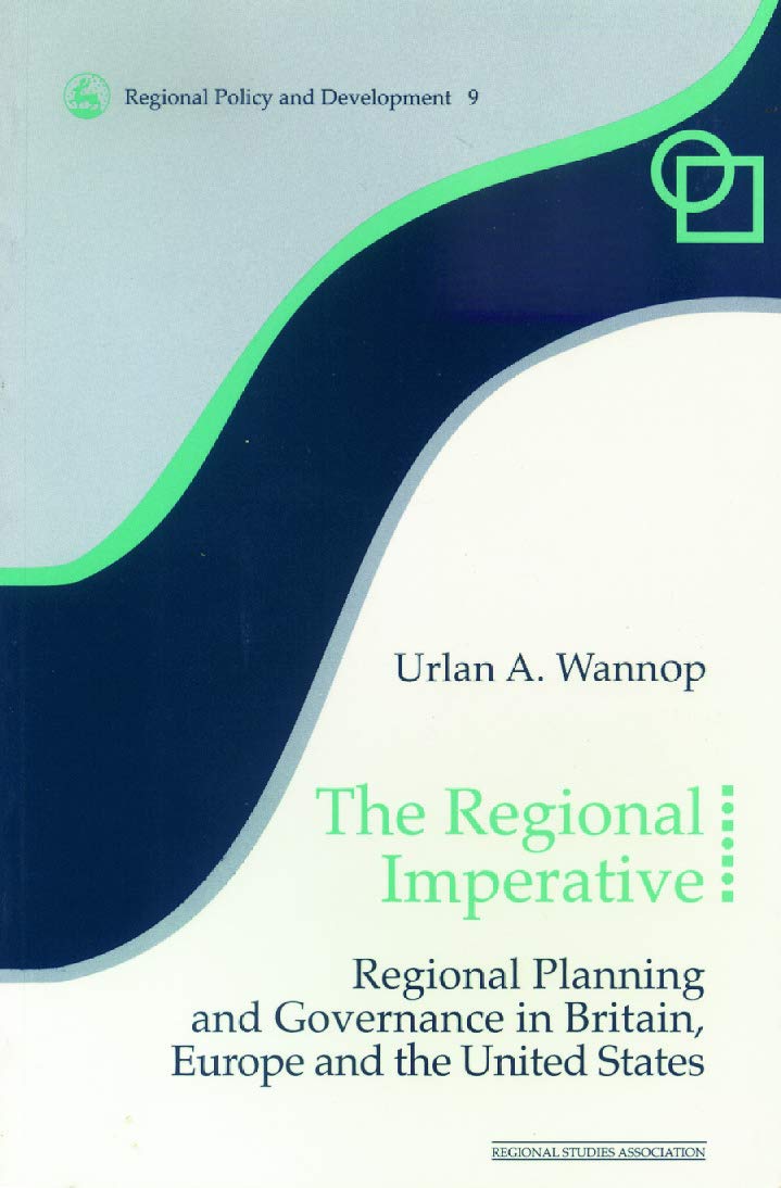 Buy Regional Imperative: Regional Planning and Governance in Britain, Europe and the US by Urlan A. Wannop | Routledge | Hardcover | Government & Political Science Textbook — BookShops.in