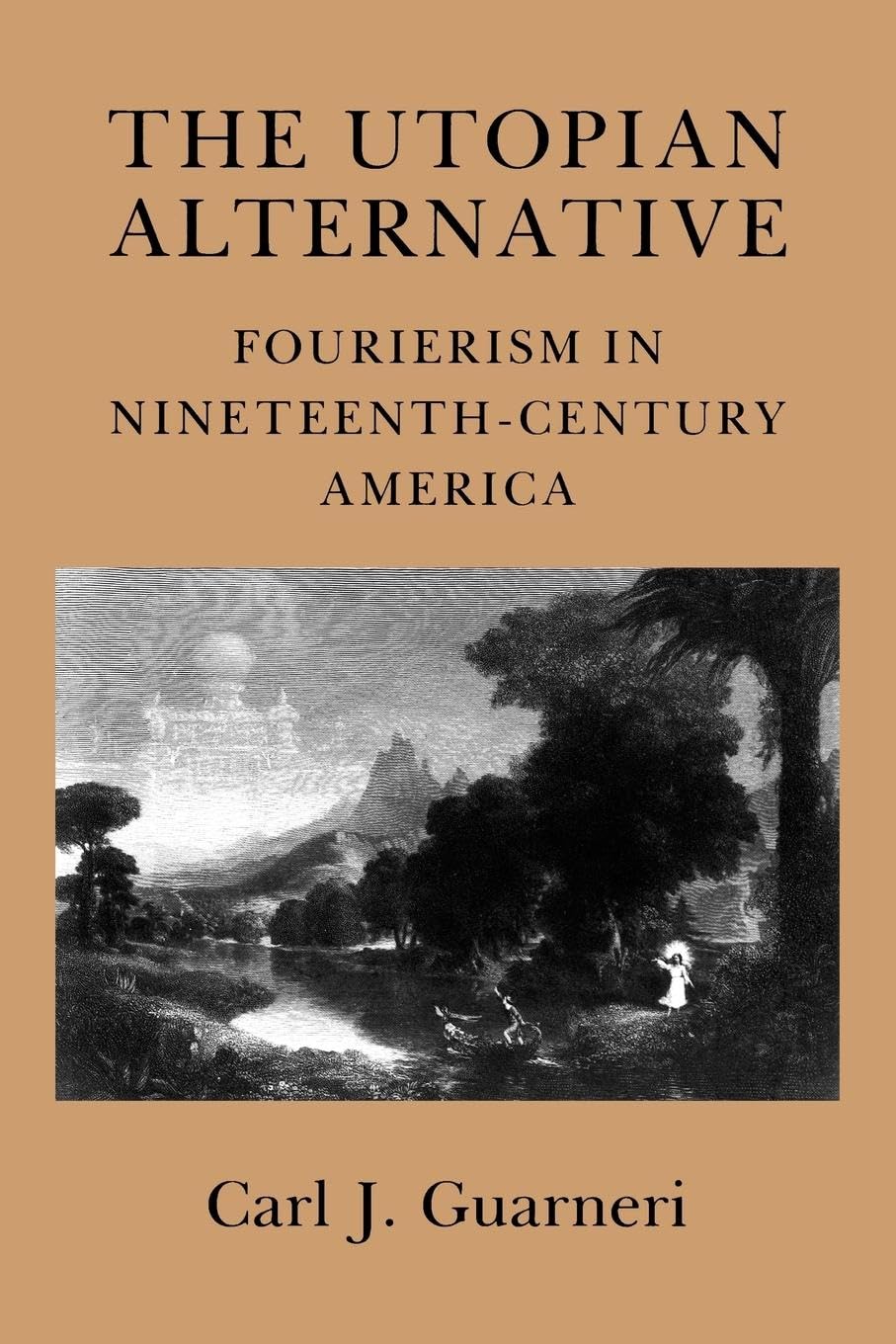 Buy The Utopian Alternative: Fourierism in Nineteenth-Century America by Carl J. Guarneri | Cornell Univ Pr | Hardcover | Reprint | History of United States Social Movements β BookShops.in