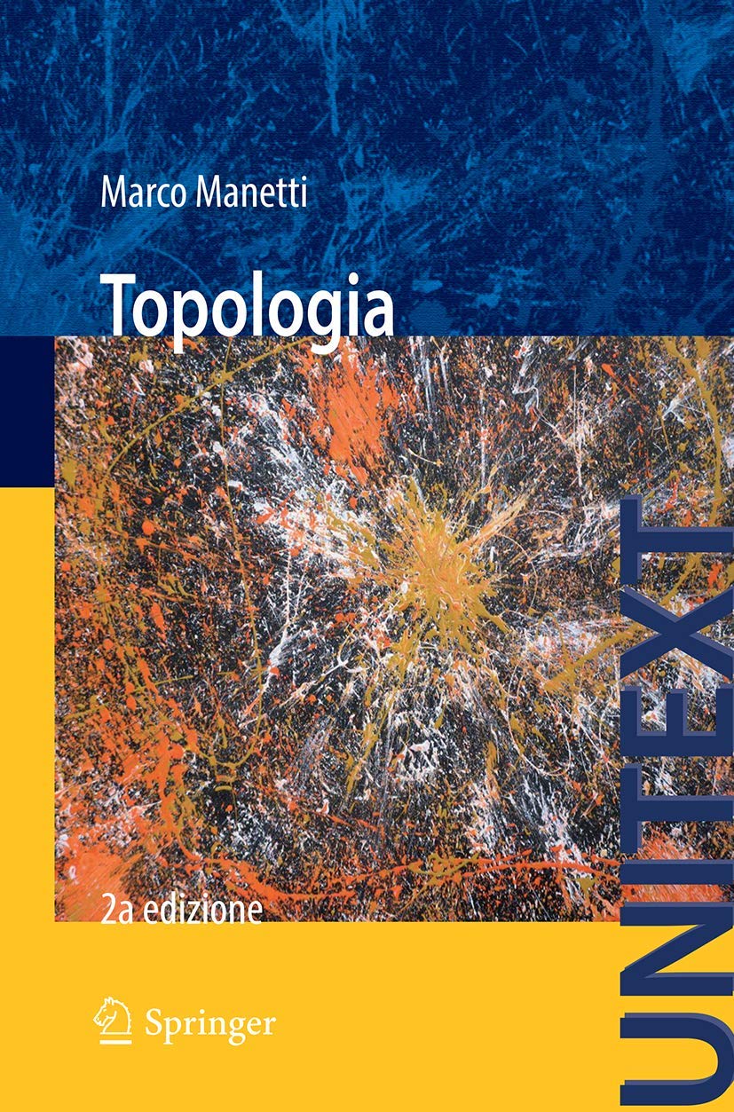 Buy Topologia (UNITEXT) by Marco Manetti | Springer Verlag | Italian Language Hardcover | 2nd Edition 2014 | Mathematics Geometry Textbook โ BookShops.in