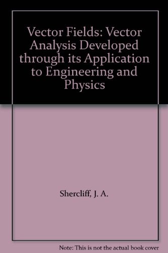 Buy Vector Fields: Vector Analysis Through Engineering & Physics Applications | J. A. Shercliff | Cambridge University Press | Hardcover | 1st Edition | Higher Education Mathematics — BookShops.in