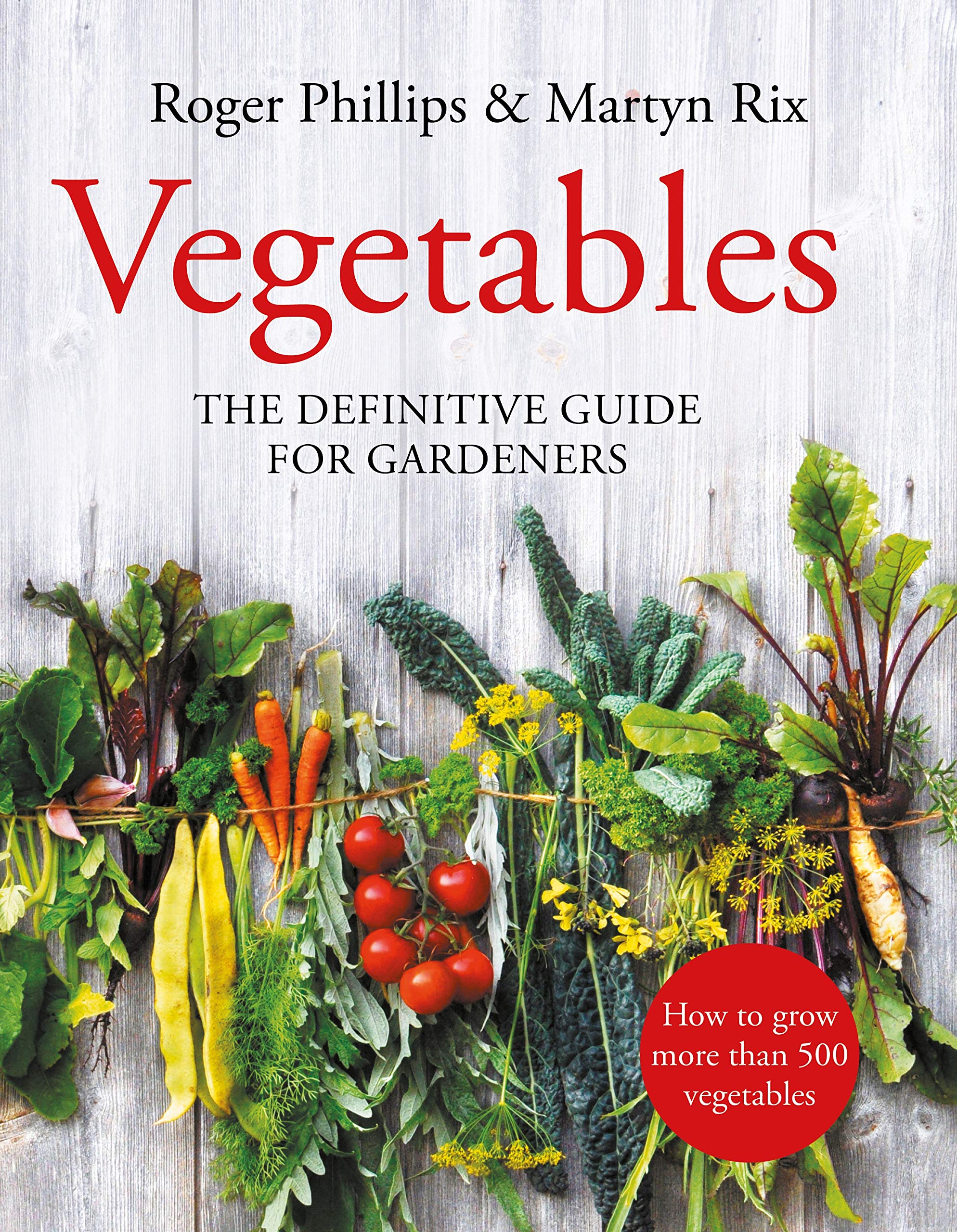Buy Vegetables: The Definitive Guide for Gardeners by Roger Phillips | Macmillan Hardcover | Gardening & Landscape Design Book — BookShops.in