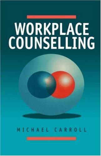 Buy Workplace Counselling: A Systematic Approach to Employee Care by Michael Carroll | SAGE Publications | Hardcover | 1st Edition | Human Resources Textbook — BookShops.in
