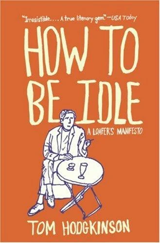 Buy How to Be Idle (English, Tom Hodgkinson) โ BookShops.in