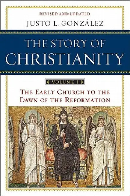 Buy The Story of Christianity, Volume I (English, Justo L. Gonzalez) โ BookShops.in