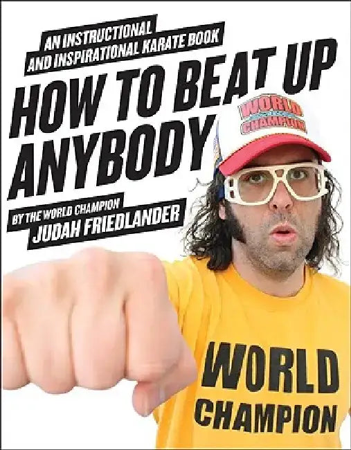 Buy How to Beat Up Anybody (English, Judah Friedlander) — BookShops.in