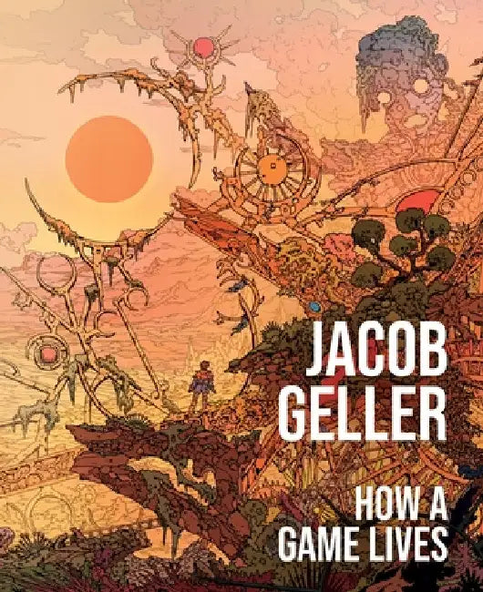 Buy How a Game Lives (English, Jacob Geller) — BookShops.in