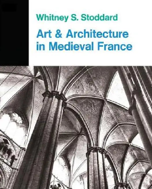 Buy Art And Architecture In Medieval France (English, Whitney S. Stoddard) — BookShops.in