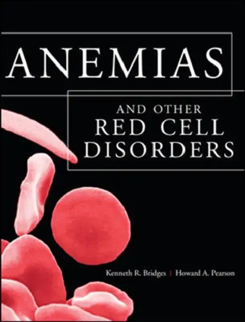Buy Anemias and Other Red Cell Disorders (English, Kenneth Bridges | Howard A. Pearson) โ BookShops.in