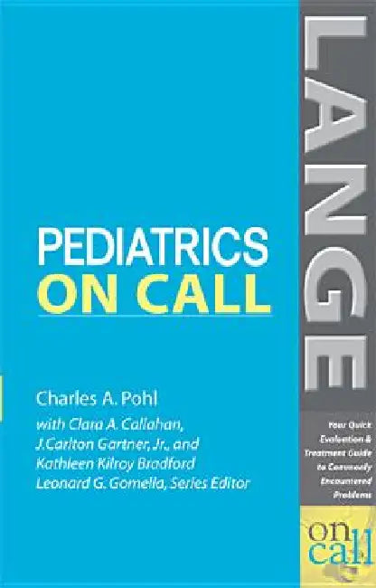 Buy Pediatrics on Call | by Charles A. Pohl | Kathleen Bradford | Clara Callahan | McGraw Hill / Medical | by Charles A. Pohl | Kathleen Bradford | Clara Callahan | McGraw Hill / Medical | by Charles A. Pohl | Kathleen Bradford | Clara Callahan | McGraw Hill / Medical | by Charles A. Pohl | Kathleen Bradford | Clara Callahan | McGraw Hill / Medical | by Charles A. Pohl | Kathleen Bradford | Clara Callahan | McGraw Hill / Medical | by Charles A. Pohl | Kathleen Bradford | Clara Callahan | McGraw Hill — BookShops.in