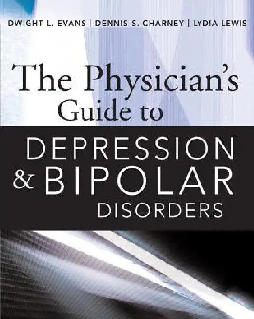 Buy The Physician's Guide to Depression and Bipolar Disorders | by Dwight L. Evans | Dennis S. Charney | Lydia Lewis | McGraw Hill / Medical | by Dwight L. Evans | Dennis S. Charney | Lydia Lewis | McGraw Hill / Medical | by Dwight L. Evans | Dennis S. Charney | Lydia Lewis | McGraw Hill / Medical | by Dwight L. Evans | Dennis S. Charney | Lydia Lewis | McGraw Hill / Medical | by Dwight L. Evans | Dennis S. Charney | Lydia Lewis | McGraw Hill / Medical | by Dwight L. Evans | Dennis S. Charney | Lydi — BookShops.in