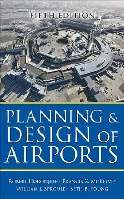 Buy Planning and Design of Airports (English, Robert M. Horonjeff | Francis X. McKelvey | William J. Sproule) — BookShops.in