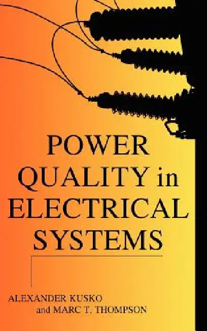 Buy Power Quality in Electrical Systems (English, Alexander Kusko | Marc T. Thompson) — BookShops.in