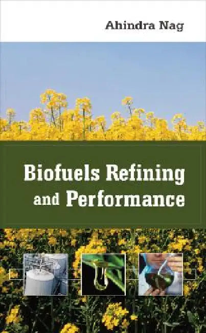 Buy Biofuels Refining and Performance (English, Ahindra Nag) — BookShops.in