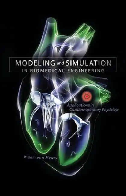 Buy Modeling and Simulation in Biomedical Engineering (English, Willem L. Van Meurs) — BookShops.in