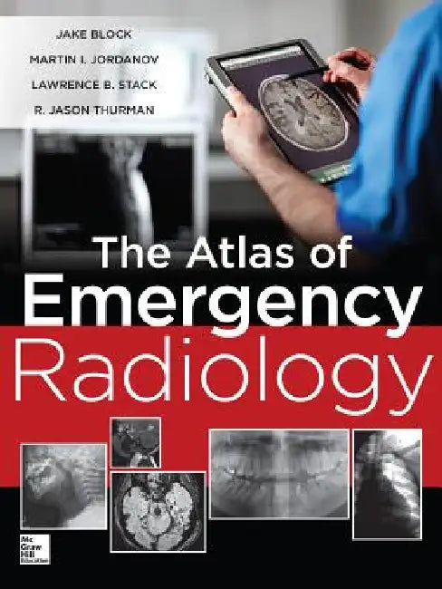 Buy The Atlas of Emergency Radiology | by Jake Block | Martin Ivanov Jordanov | Lawrence B. Stack | McGraw Hill / Medical | by Jake Block | Martin Ivanov Jordanov | Lawrence B. Stack | McGraw Hill / Medical | by Jake Block | Martin Ivanov Jordanov | Lawrence B. Stack | McGraw Hill / Medical | by Jake Block | Martin Ivanov Jordanov | Lawrence B. Stack | McGraw Hill / Medical | by Jake Block | Martin Ivanov Jordanov | Lawrence B. Stack | McGraw Hill / Medical | by Jake Block | Martin Ivanov Jordanov | — BookShops.in