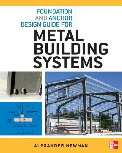 Buy Foundation and Anchor Design Guide for Metal Building Systems (English, Alexander Newman) — BookShops.in