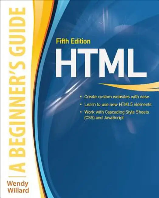 Buy HTML: A Beginner's Guide, Fifth Edition (English, Wendy Willard) — BookShops.in