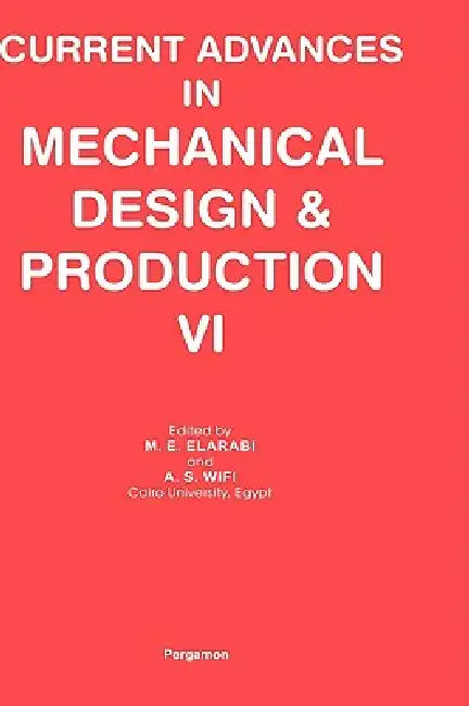 Buy Current Advances in Mechanical Design and Production VI (English, M. E. Elarabi | A. S. Wifi) — BookShops.in