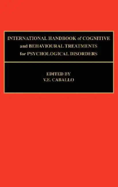Buy International Handbook of Cognitive and Behavioural Treatments for Psychological Disorders (English, V. E. Caballo) — BookShops.in