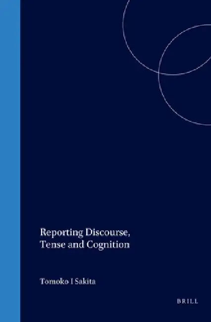 Buy Reporting Discourse, Tense and Cognition (English, Tomoko Sakita) — BookShops.in