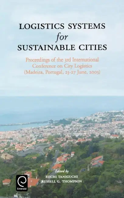 Buy Logistics Systems for Sustainable Cities (English, Eiichi Taniguchi | R. G. Thompson) — BookShops.in
