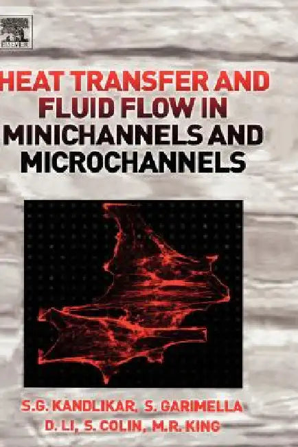 Buy Heat Transfer and Fluid Flow in Minichannels and Microchannels (English, Satish Kandlikar | Srinivas Garimella | Dongqing Li) — BookShops.in