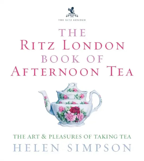 Buy The Ritz London Book Of Afternoon Tea (English, Helen Simpson) — BookShops.in