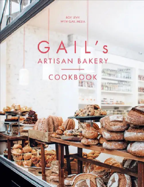 Buy Gail's Artisan Bakery Cookbook (English, Roy Levy | Gail Mejia) — BookShops.in
